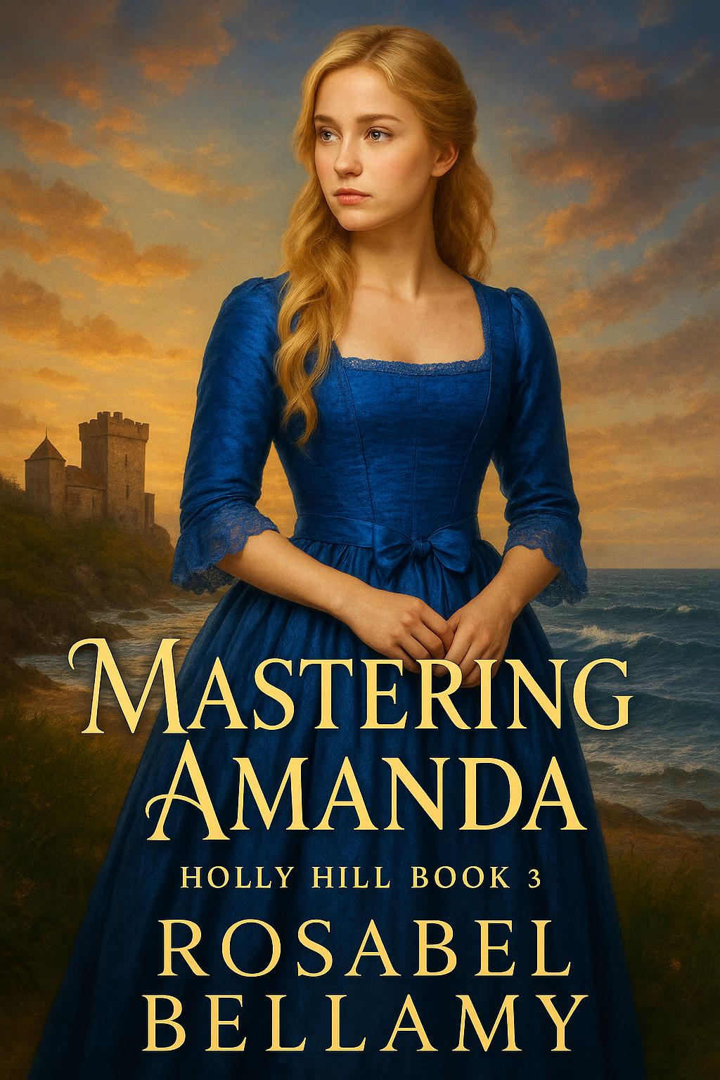 Cover of Mastering Amanda — Holly Hill, Book Three